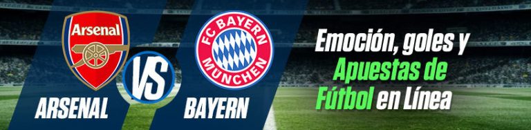 Arsenal vs. Bayern Emoción, goles y apuestas de fútbol en línea