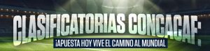 Clasificatorias CONCACAF ¡Apuesta Hoy vive el camino al Mundial