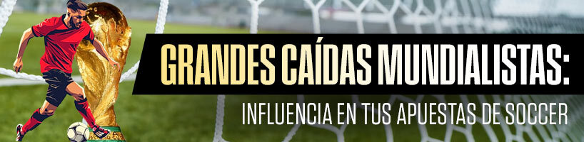 Grandes caídas mundialistas: Influencia en tus Apuestas de Soccer