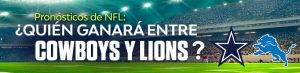 Pronósticos de NFL ¿Quién ganará entre Cowboys y Lions