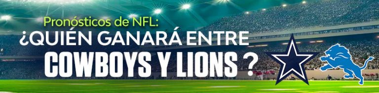 Pronósticos de NFL ¿Quién ganará entre Cowboys y Lions