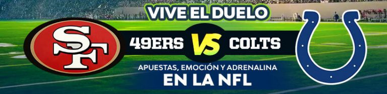 Vive el duelo 49ers vs. Colts apuestas, emoción y adrenalina en la NFL