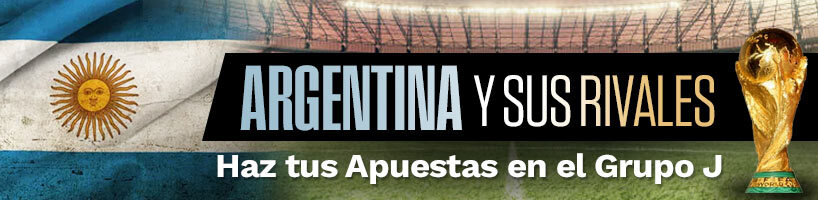 Argentina y sus rivales Haz tus Apuestas en el Grupo J