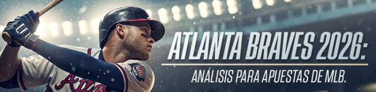 Atlanta Braves 2026 Análisis para Apuestas de MLB.