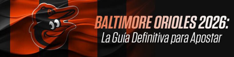 Orioles de Baltimore 2026: Claves y expectativas en la MLB