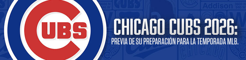 Chicago Cubs 2026: Previa de su preparación para la temporada MLB