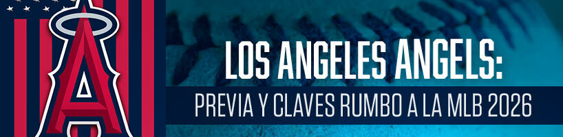 Los Angeles Angels: Previa y claves rumbo a la MLB 2026