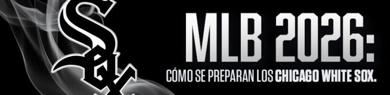 MLB 2026: cómo se preparan los Chicago White Sox