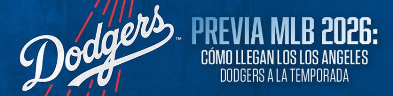 Previa MLB 2026: Cómo llegan los Los Angeles Dodgers a la temporada