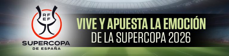 Vive y apuesta la emoción de la Supercopa 2026