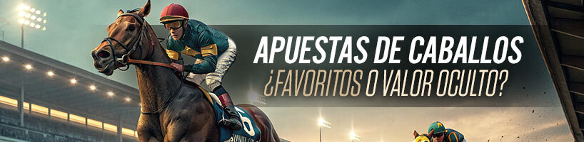 Apuestas de Caballos: ¿favoritos o valor oculto?
