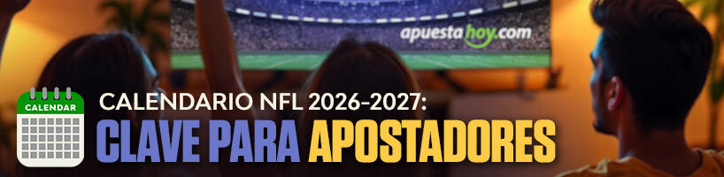 Calendario NFL 2026-2027 Clave para Apostadores