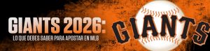 Giants 2026: Lo que debes saber para apostar en MLB