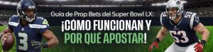 Guía de Prop Bets del Super Bowl LX: ¡Cómo funcionan y por qué apostar!