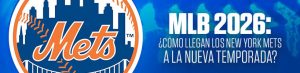MLB 2026: ¿cómo llegan los New York Mets a la nueva temporada?