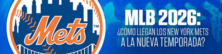 MLB 2026: ¿cómo llegan los New York Mets a la nueva temporada?