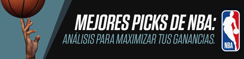 Mejores Picks de NBA: Análisis para Maximizar tus Ganancias.