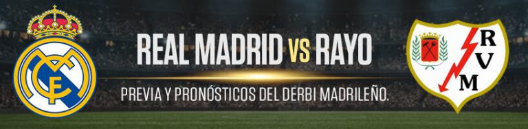 Real Madrid vs. Rayo Previa y Pronósticos del Derbi Madrileño