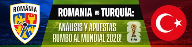 Romania vs Turquía: Análisis y apuestas rumbo al Mundial 2026!