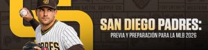 San Diego Padres: Previa y Preparación para la MLB 2026