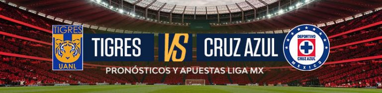 Tigres vs. Cruz Azul Pronósticos y Apuestas Liga MX
