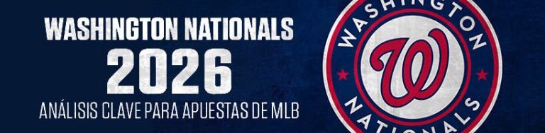 Washington Nationals 2026: Análisis clave para Apuestas de MLB