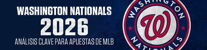 Washington Nationals 2026: Análisis clave para Apuestas de MLB