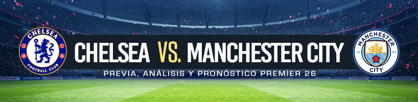 Chelsea vs. Manchester City previa, análisis y pronóstico Premier 26