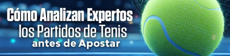 Cómo Analizan Expertos los Partidos de Tenis antes de Apostar