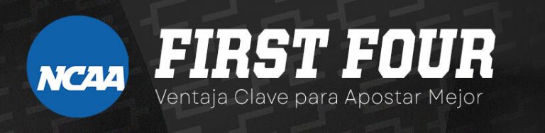 First Four NCAA Ventaja Clave para Apostar Mejor
