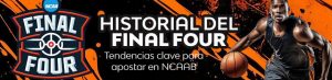 Historial del Final Four tendencias clave para apostar en NCAAB