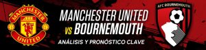 Manchester United vs Bournemouth Análisis y Pronóstico Clave