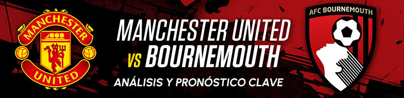 Manchester United vs Bournemouth Análisis y Pronóstico Clave