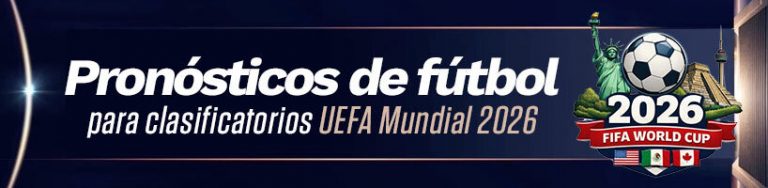 Pronósticos de fútbol para clasificatorios UEFA Mundial 2026