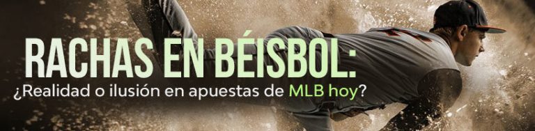 Rachas en béisbol ¿realidad o ilusión en apuestas de MLB hoy