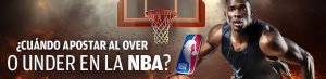 ¿Cuándo apostar al Over o Under en la NBA?