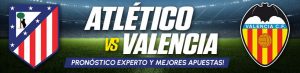 Atlético vs Valencia: pronóstico experto y mejores apuestas!