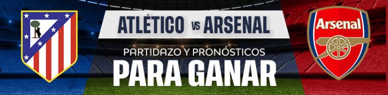 Atlético vs. Arsenal partidazo y pronósticos para ganar