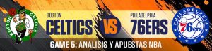 Celtics vs. 76ers Game 5 Análisis y apuestas NBA
