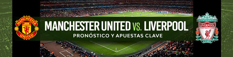 Manchester United vs. Liverpool: Pronóstico y Apuestas Clave