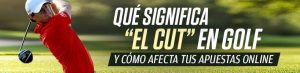 Qué significa el cut en golf y cómo afecta tus apuestas online
