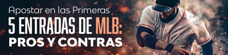 Apostar en las Primeras 5 Entradas MLB: Pros y Contras