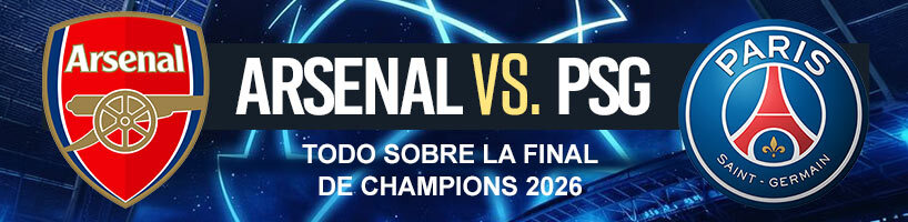 Arsenal vs PSG todo sobre la final de Champions 2026