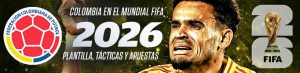 Colombia en el Mundial FIFA 2026 Plantilla, Tácticas y Apuestas