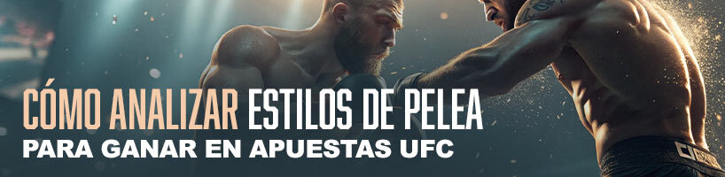 Cómo analizar estilos de pelea para ganar en apuestas UFC