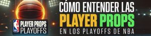 Cómo entender las player props en los playoffs de NBA