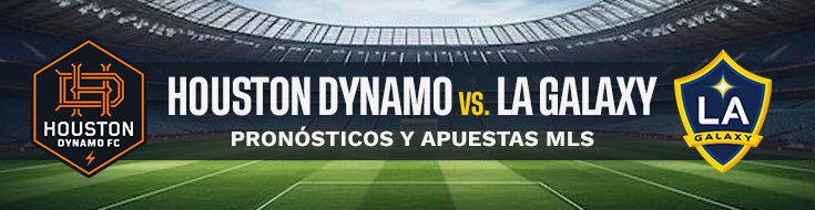 Houston Dynamo vs. LA Galaxy Pronósticos y apuestas MLS