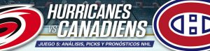 Hurricanes vs Canadiens Juego 5 análisis, picks y pronósticos NHL