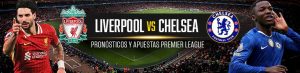 Liverpool vs Chelsea: Pronósticos y apuestas Premier League