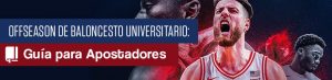 Offseason de Baloncesto Universitario: Guía para Apostadores